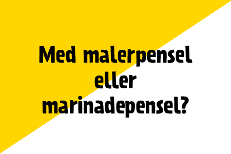 Med malerpensel eller marinadepensel?