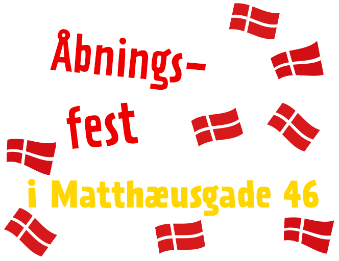 Åbningsfest i Matthæusgade 46